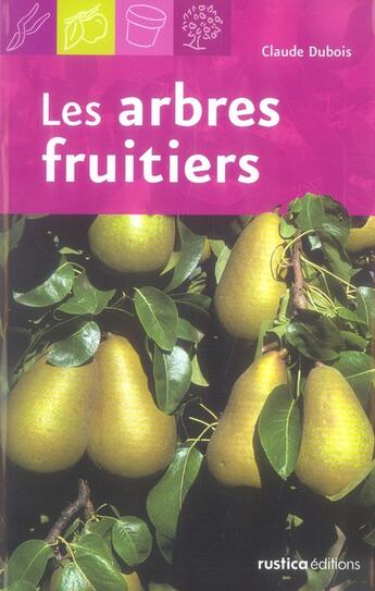 Couverture du livre « Les arbres fruitiers » de Claude Dubois aux éditions Rustica
