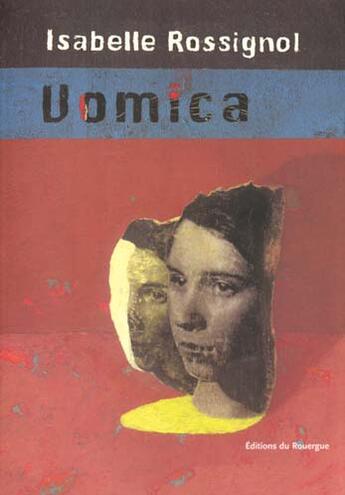 Couverture du livre « Vomica » de Rossignol Isabelle aux éditions Rouergue