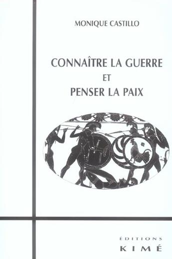 Couverture du livre « Connaitre la guerre et penser la paix » de Monique Castillo aux éditions Kime