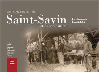 Couverture du livre « Se souvenir de Saint-Savin et de son canton » de Yves Jeanneau et Jean Nobilet aux éditions Geste