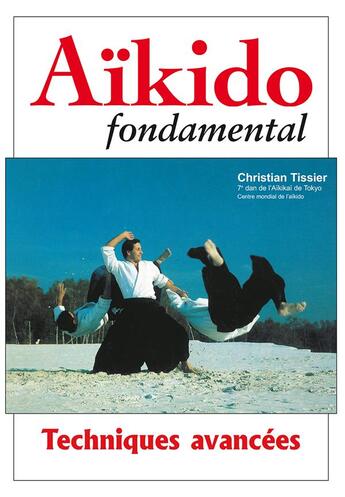 Couverture du livre « Aïkido fondamental ; techniques avancées » de Christian Tissier aux éditions Budo