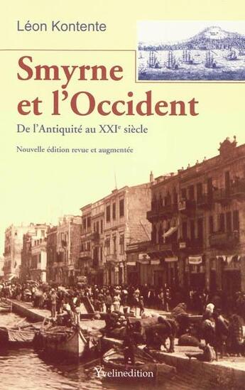 Couverture du livre « Smyrne et l'occident ; de l'antiquité au XXIe siècle » de Leon Kontente aux éditions Francois Baudez