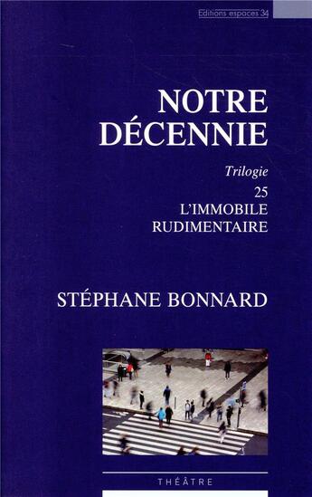 Couverture du livre « Notre décennie » de Stephane Bonnard aux éditions Espaces 34