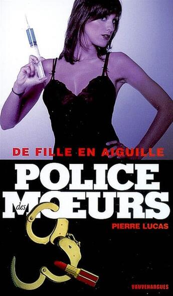 Couverture du livre « Police des moeurs n°176 De fille en aiguille » de Pierre Lucas aux éditions Mount Silver