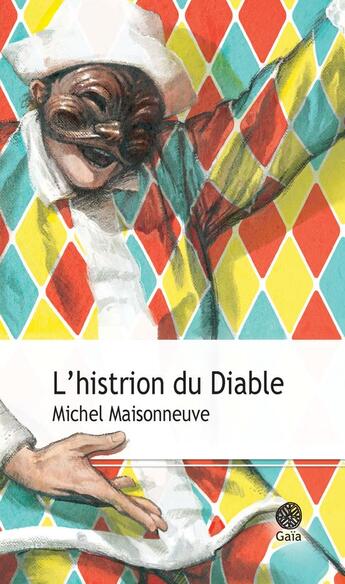 Couverture du livre « L'histrion du diable » de Michel Maisonneuve aux éditions Gaia