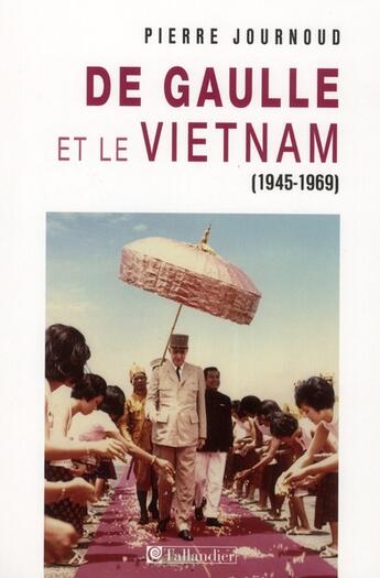 Couverture du livre « De gaulle et le vietnam 1945-1969 » de Pierre Journoud aux éditions Tallandier