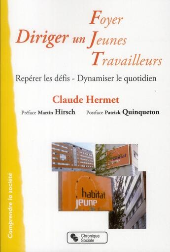 Couverture du livre « Diriger un foyer jeunes travailleurs ; repères pour gérer le quotidien » de Claude Hermet aux éditions Chronique Sociale