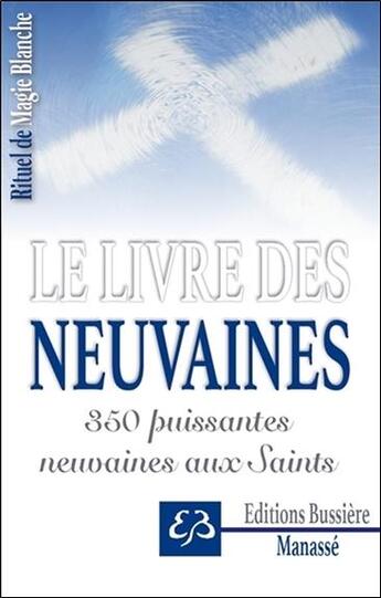 Couverture du livre « Le livre des neuvaines ; 350 puissantes neuvaines aux saints » de Benjamin Manasse aux éditions Bussiere