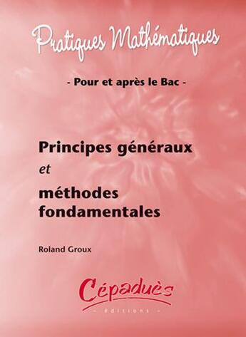 Couverture du livre « Principes généraux et méthodes fondamentales » de Roland Groux aux éditions Cepadues