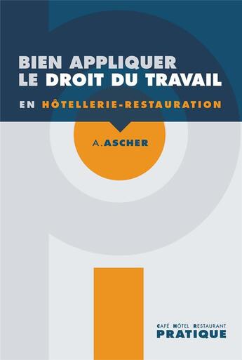 Couverture du livre « Bien appliquer le droit du travail en hôtellerie-restauration » de Aurelien Ascher aux éditions Editions Bpi