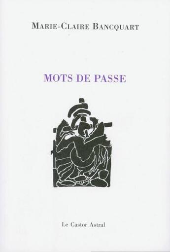 Couverture du livre « Mots de passe » de Marie-Claire Bancquart aux éditions Castor Astral