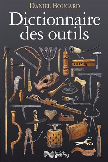 Couverture du livre « Dictionnaire des outils » de Daniel Boucard aux éditions Jean-cyrille Godefroy