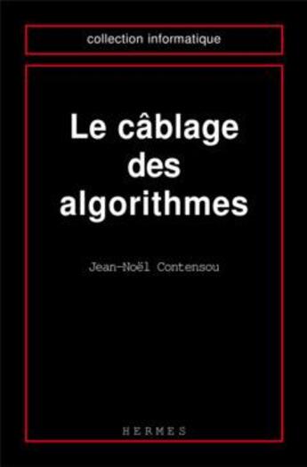 Couverture du livre « Le cablage des algorithmes » de Jean-Noel Contensou aux éditions Hermes Science Publications