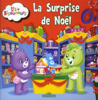 Couverture du livre « Les bisounours - la surprise de noel » de American Greetings aux éditions Les Livres Du Dragon D'or