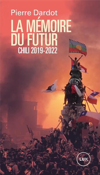 Couverture du livre « La mémoire du futur : Chili 2019-2022 » de Pierre Dardot aux éditions Lux Canada