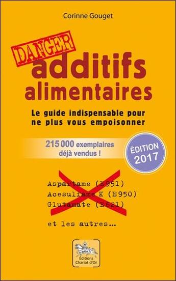 Couverture du livre « Additifs alimentaires ; le guide indispensable pour ne plus vous empoisonner (édition 2010) » de Corinne Gouget aux éditions Chariot D'or