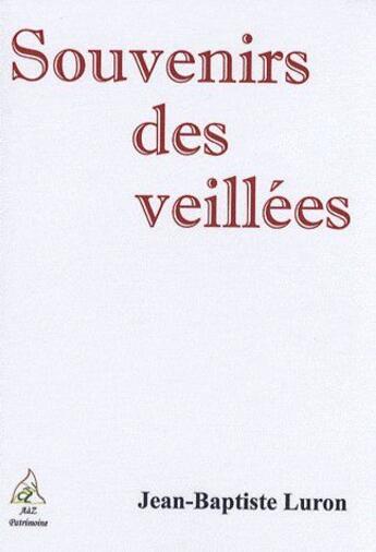 Couverture du livre « Souvenirs des veillées » de Jean-Baptiste Luron aux éditions A A Z Patrimoine