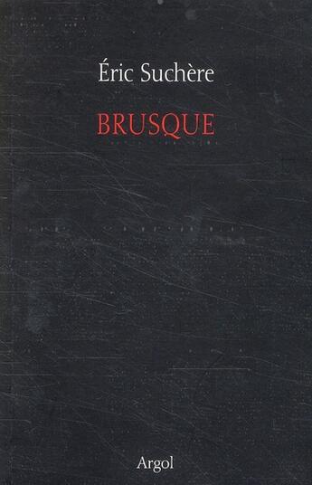 Couverture du livre « Brusque... un autre mois... 2002-2007 » de Eric Suchere aux éditions Argol