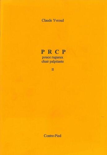Couverture du livre « P R C P ; pouce rugeux chair palpitante t.2 » de Claude Yvroud aux éditions Contre-pied
