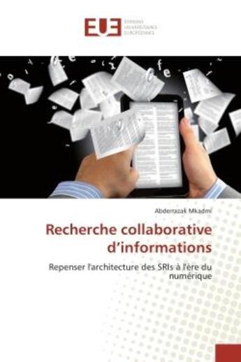 Couverture du livre « Recherche collaborative d'informations - repenser l'architecture des sris a l'ere du numerique » de Abderrazak Mkadmi aux éditions Editions Universitaires Europeennes