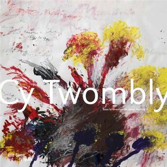 Couverture du livre « Cy twombly: the paris retrospective » de John Yau aux éditions Schirmer Mosel