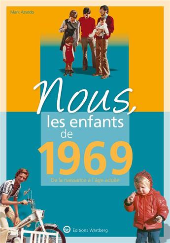 Couverture du livre « Nous, les enfants de : 1969 » de Mark Azvedo aux éditions Wartberg