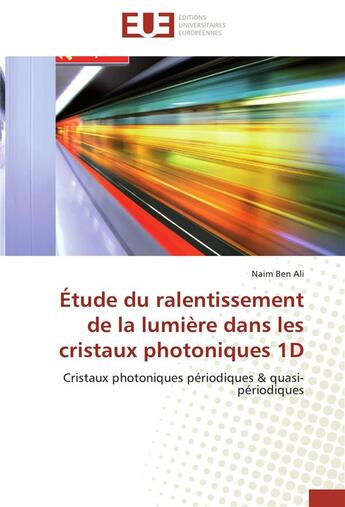 Couverture du livre « Etude du ralentissement de la lumiere dans les cristaux photoniques 1d » de Ali-N aux éditions Editions Universitaires Europeennes