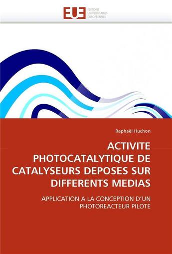 Couverture du livre « Activite photocatalytique de catalyseurs deposes sur differents medias » de Huchon-R aux éditions Editions Universitaires Europeennes