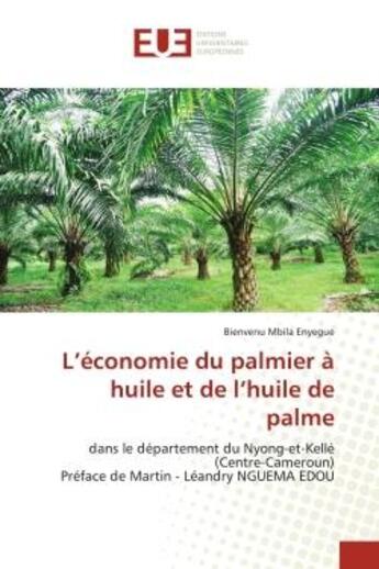 Couverture du livre « L'economie du palmier a huile et de l'huile de palme - dans le departement du nyong-et-kelle (centre » de Mbila Enyegue B. aux éditions Editions Universitaires Europeennes