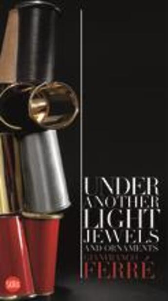 Couverture du livre « Under another light jewels and ornaments » de Ferre Gianfranco aux éditions Skira