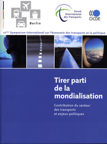 Couverture du livre « Tirer parti de la mondialisation - contribution du secteur des transports et enjeux politiques. 17em » de  aux éditions Ocde