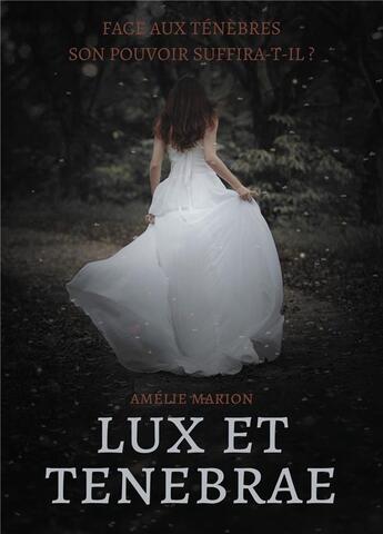 Couverture du livre « Lux et tenebrae » de Amelie Marion aux éditions Atramenta