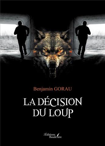 Couverture du livre « La décision du loup » de Benjamin Gorau aux éditions Baudelaire