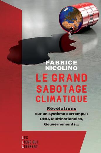 Couverture du livre « Le grand sabotage climatique : révélations sur un système corrompu : ONU multinationales, gouvernements... » de Nicolino Fabrice aux éditions Les Liens Qui Liberent