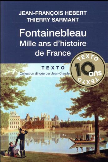 Couverture du livre « Fontainebleau ; mille ans d'Histoire de France » de Thierry Sarmant et Jean-Francois Hebert aux éditions Tallandier