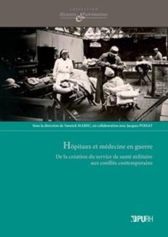 Couverture du livre « Hôpitaux et médecine en guerre : De la création du service de santé militaire aux conflits contemporains » de Yannick Marec aux éditions Pu De Rouen