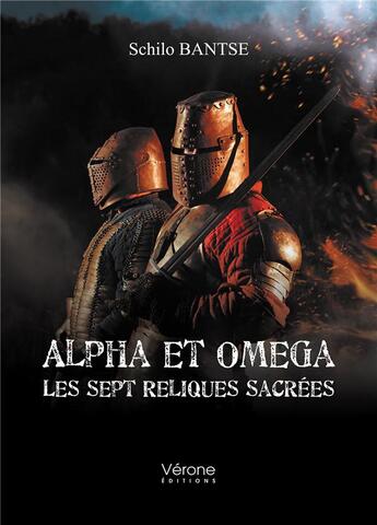 Couverture du livre « Alpha et Omega ; les sept reliques sacrées » de Schilo Bantse aux éditions Verone