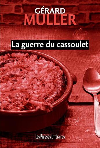 Couverture du livre « La guerre du cassoulet » de Gerard Muller aux éditions Presses Litteraires