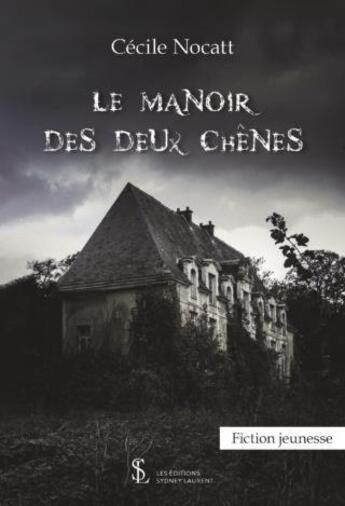 Couverture du livre « Le manoir des deux chenes » de Cecile Nocatt aux éditions Sydney Laurent