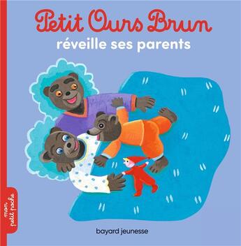 Couverture du livre « Petit Ours Brun réveille ses parents » de Marie Aubinais et Daniele Bour et Celine Bour-Chollet aux éditions Bayard Jeunesse