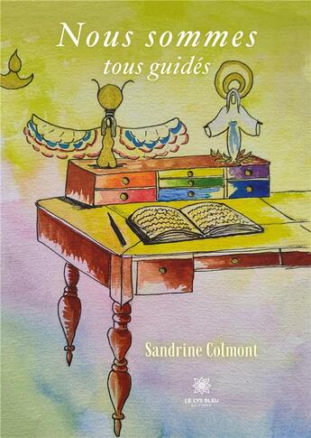 Couverture du livre « Nous sommes tous guidés » de Sandrine Colmont aux éditions Le Lys Bleu