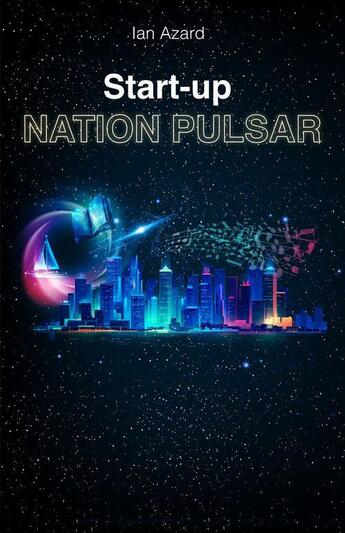 Couverture du livre « Start-up nation pulsar » de Ian Azard aux éditions Librinova