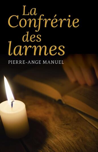 Couverture du livre « La Confrérie des larmes » de Pierre-Ange Manuel aux éditions Librinova