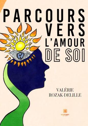 Couverture du livre « Parcours vers l'amour de soi » de Valerie Rozak-Delille aux éditions Le Lys Bleu