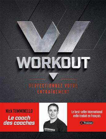 Couverture du livre « Workout - perfectionnez votre entraînement ; évitez les erreurs pour mieux atteindre vos objectifs » de Nick Tumminello aux éditions 4 Trainer