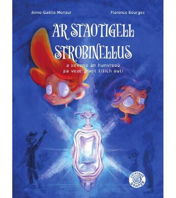 Couverture du livre « Mojeen ar staotigell strobinellus » de Anne-Gaelle Morizur et Florence Bourges aux éditions Goater