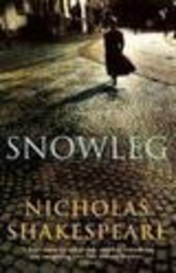 Couverture du livre « Snowleg » de Nicholas Shakespeare aux éditions Random House Digital