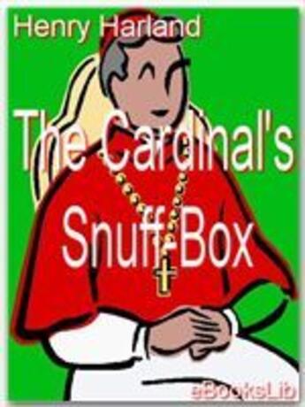 Couverture du livre « The Cardinal's Snuff-Box » de Henry Harland aux éditions Ebookslib