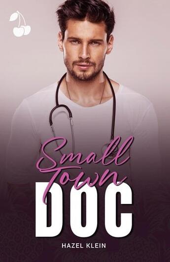 Couverture du livre « Small town doc » de Hazel Klein aux éditions Cherry Publishiing