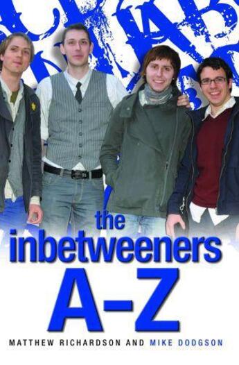 Couverture du livre « The Inbetweeners A-Z » de Dodgson Mike aux éditions Blake John Digital